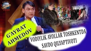 G`ayrat Ahmedov - Vodiylik ayollar Toshkentda savdo qilyaptivoti.