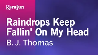 Raindrops Keep Fallin' On My Head - B. J. Thomas | Karaoke Version | KaraFun