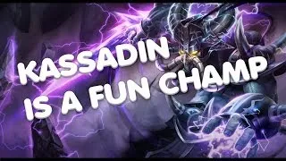 Kassadin is a fun champion