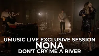 Nona - Don't Cry Me A River | Exclusive Session (2021)