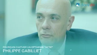 Pourquoi cultiver un optimisme "actif" - Témoignage de Philippe Gabilliet