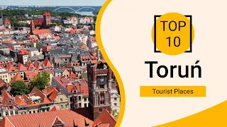 Top 10 Best Tourist Places to Visit in Toruń  | Poland - English