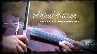 Theme Music: “Mohabbatein” | A Violin Cover | Prithviraj Sen