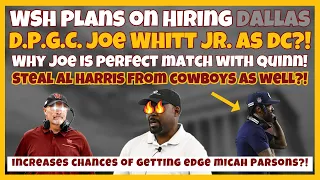 😎WSH Hiring Cowboys DPGC Joe Whitt Jr as DC? Why Joe is PERFECT for Dan Quinn! STEALING From Dallas!