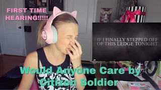 First Time Hearing Would Anyone Care by Citizen Soldier | Suicide Survivor Reacts