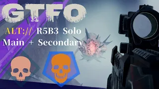 GTFO ALT://R5B3(Secondary) Solo "Unseal"