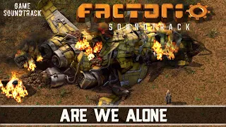 Factorio (2016) - Are We Alone. Game Soundtrack.