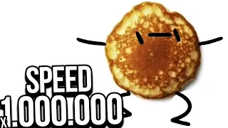 I'm a pancake SPEED 1000000X