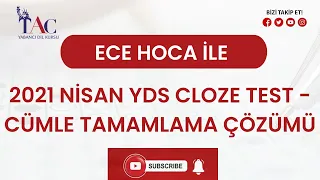 ECE HOCA İLE 2021 NİSAN YDS CLOZE TEST - CÜMLE TAMAMLAMA ÇÖZÜMÜ