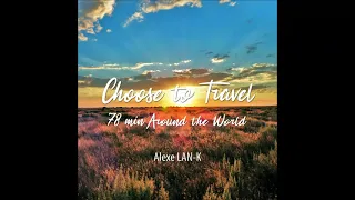 CHOOSE TO TRAVEL 78 MIN AROUND THE WORLD (dj set)