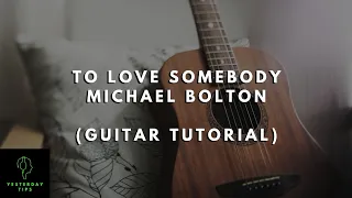 Michael Bolton - To Love Somebody [Guitar Tutorial for Beginners]