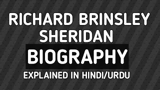 Richard Brinsley Sheridan Biography explained in Hindi/Urdu.