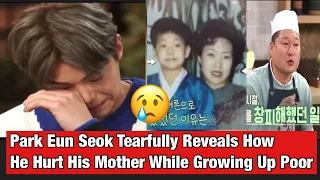 Park Eun Seok Tearfully Reveals How He Hurt His Mother While Growing Up Poor || #Kpop || Tech Sadia