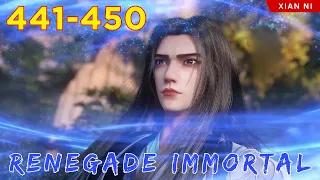 🐉 RENEGADE IMMORTAL 441 - 450 | Alur Cerita Xian Ni versi Novel Sub Indonesia 仙逆