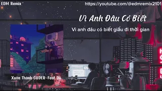 Vì Anh Đâu Có Biết speed up tiktok - nhạc chill 2023 - EDM Remix