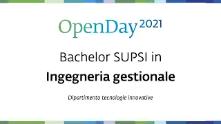 OpenDay 2021 - Bachelor SUPSI in Ingegneria gestionale
