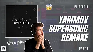 Making 'Supersonic' By Yarimov (LithuaniaHQ)?! | FL Studio Remake + FLP (Part 1)