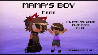 Mama's Boy Meme || FNaF || Ft. Michael Afton || READ DESC!