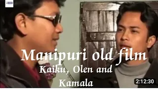 Kaiku, Olen and Kamala Manipuri old film || Shaya ||funny scene || Manipuri film ||