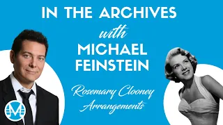 In the Archives with Michael Feinstein: Rosemary Clooney Arrangements