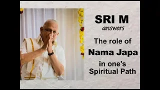 Sri M answers - 'What is the role of Nama Japa in one's spiritual path'?