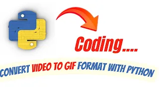 Python Projects Step by Step -  Convert Video To Gif Format