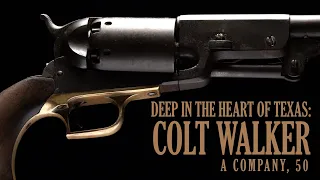 Deep in the Heart of Texas: Colt Walker A Company, 50