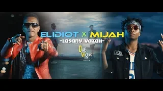 ELIDIOT feat MIJAH  -  LASANY VAZAH ( Clip Officiel 2019 )