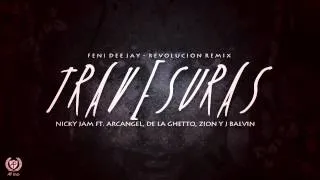 Travesuras - Nicky Jam Ft. Arcangel, De La Ghetto, Zion y J Balvin - Feni Dee Jay - Revolucion Remix