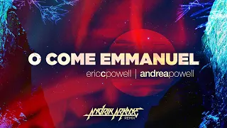 Eric C. Powell, Andrea Powell - O Come Emmanuel (Andrik Arkane Remix) (Official Music Video)