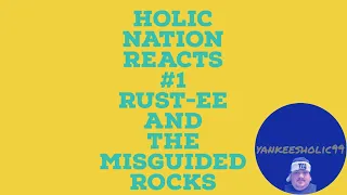 holic nation reacts #1 rust-ee and the misguided rocks