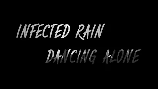 Infected Rain - Dancing Alone (Lyric video)