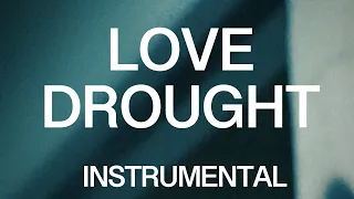 LOVE DROUGHT (Instrumental w/ Background Vocals - Album Version)
