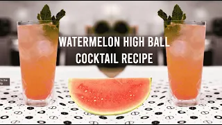 Watermelon Highball Recipe - The Perfect Drink For A Hot Summer Day
