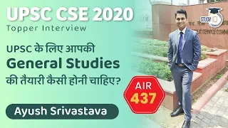 UPSC CSE 2020 Topper Interview - How good your GS preparation should be for UPSC? Ayush AIR 437