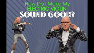 How Do I Make My Electric Violin Sound Good?
