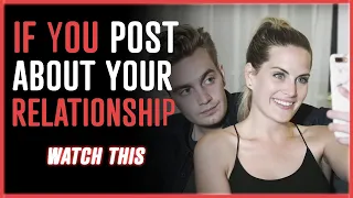 If You Post About Your Relationship, Watch This