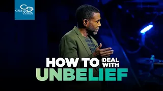 How to Deal with Unbelief - Episode 3