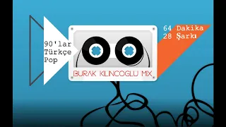 90'lar Türkçe Pop - 64 Dakika / 28 Şarkı (Burak Kılınçoğlu Mix)