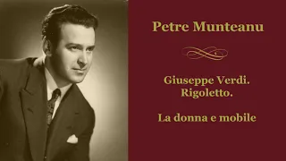 Petre Munteanu - Verdi. Rigoletto. La donna e mobile