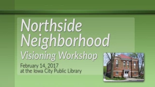 Northside Neighborhood Visioning Workshop Presentation