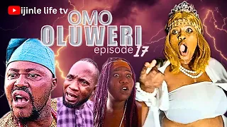 OMO OLUWERI [ EP 17 ] latest short yoruba movie IJINLE LIFE TV.