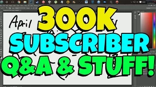 300K Subscriber Q&A & STUFF! (THE Q BIT!)