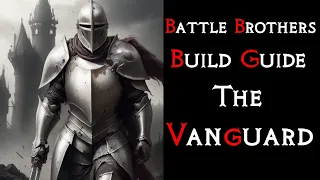 Battle Brothers: The "Vanguard" Build Guide
