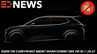 Keine VW Currywurst mehr? Wann kommt der VW ID.1 / der Volkswagen ID.2? Die VW Gerüchteküche brodelt