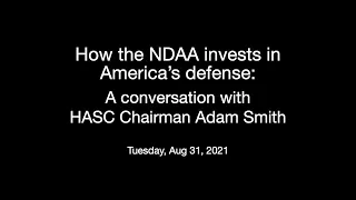 How the NDAA invests in America’s defense: A conversation with HASC Chairman Adam Smith