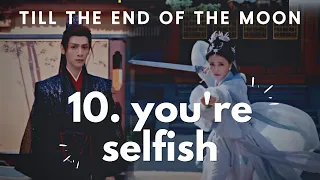 10 Things Ye Xiwu Hates about Tantai Jin 《  𝚃𝚒𝚕𝚕 𝚝𝚑𝚎 𝙴𝚗𝚍 𝚘𝚏 𝚝𝚑𝚎 𝙼𝚘𝚘𝚗  》Ten, you're selfish...