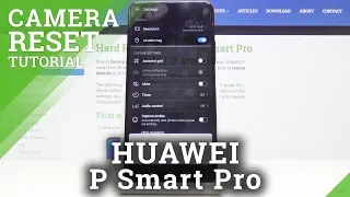 How to Reset Camera Settings in HUAWEI P Smart Pro – Restore Settings