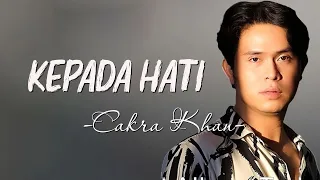 Cakra Khan - Kepada Hati (Official Lirik Video)