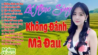 LK không đánh mà đau - Kho nhạc sống miền tây mà mọi người đang tìm nghe